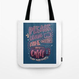 Leave Me Alone With My Coffee Tote Bag