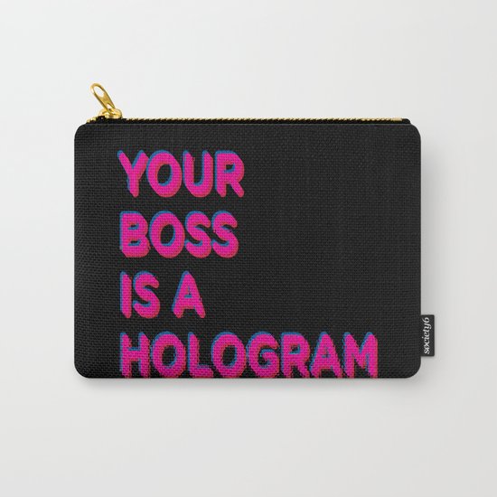Your Boss is a Hologram Carry-All Pouch