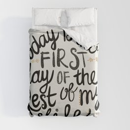 Today Is The First Day Of The Rest Of  Your Life Duvet Cover