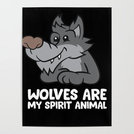 Wolves Are My Spirit Animal Love Wolf Poster
