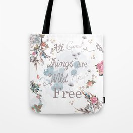 Boho stylish design. All good things are free and wild Tote Bag
