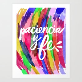 Paciencia Y Fe Art Print