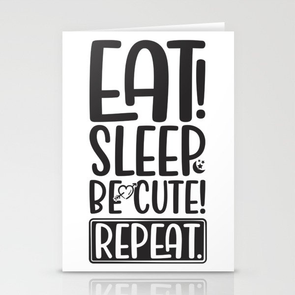 Eat Sleep Be Cute Repeat Stationery Cards