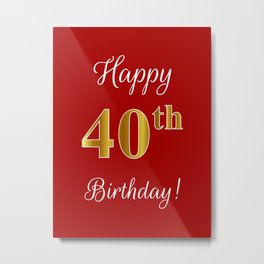 Elegant "Happy 40th Birthday!" With Faux/Imitation Gold-Inspired Color Pattern Number (on Red) Metal Print | Birthdayparty, 40Yearsold, Graphicdesign, Happybirthday, Fortyyearsold, 40Birthday, Birthdaymessage, Fakegoldpattern, Elegant, Birthdaycelebration 