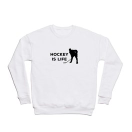 Hockey Is Life Crewneck Sweatshirt