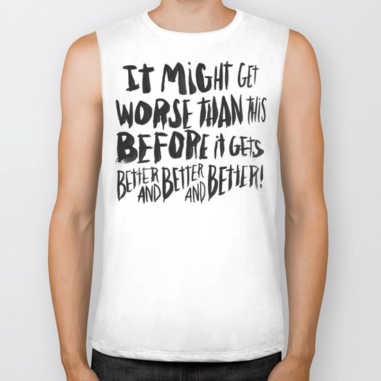 BETTER AND BETTER AND BETTER! Biker Tank