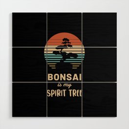 Bonsai is my Spirit Tree Wood Wall Art