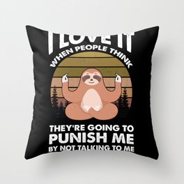I Love it when people think sloth Throw Pillow