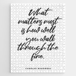 What matters most - Charles Bukowski Quote - Literature - Typography Print 1 Jigsaw Puzzle