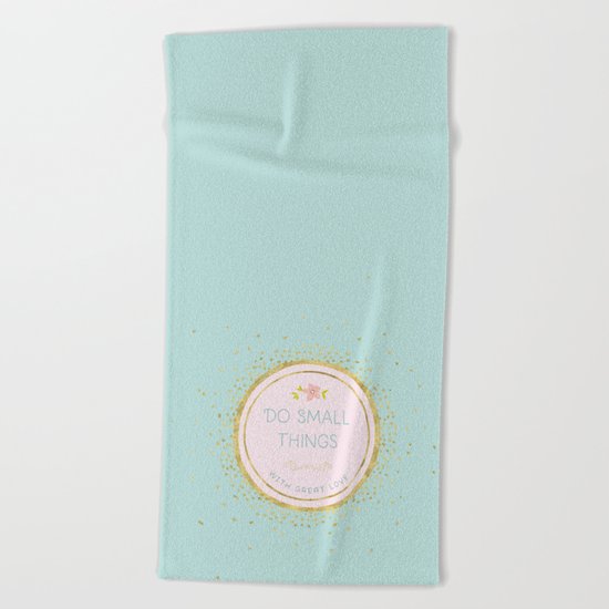 Do small things with great love- Typography on aqua backround Beach Towel