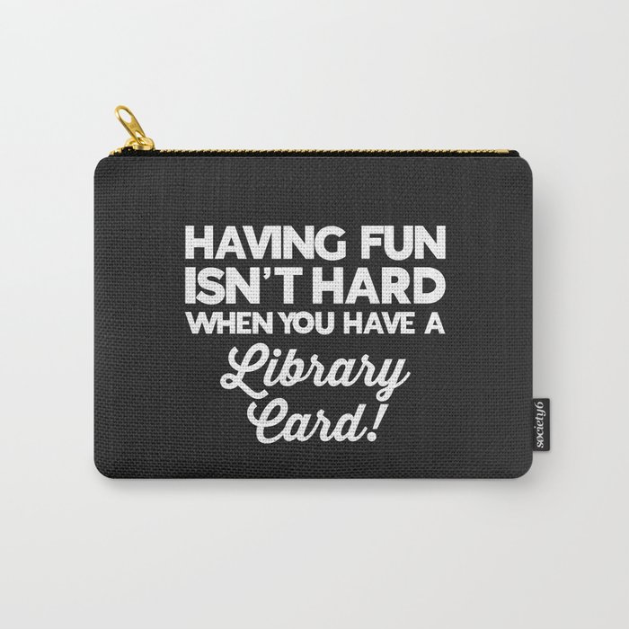 Having Fun Library Card Funny Saying Carry-All Pouch