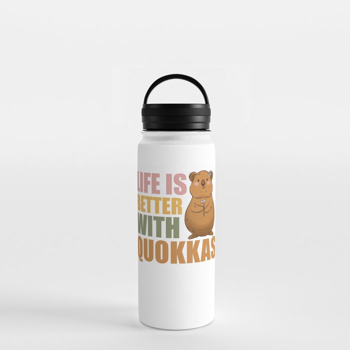 Life Is Better With Quokkas - Cute Quokka Water Bottle