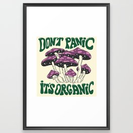 Don't Panic It's Organic Framed Art Print