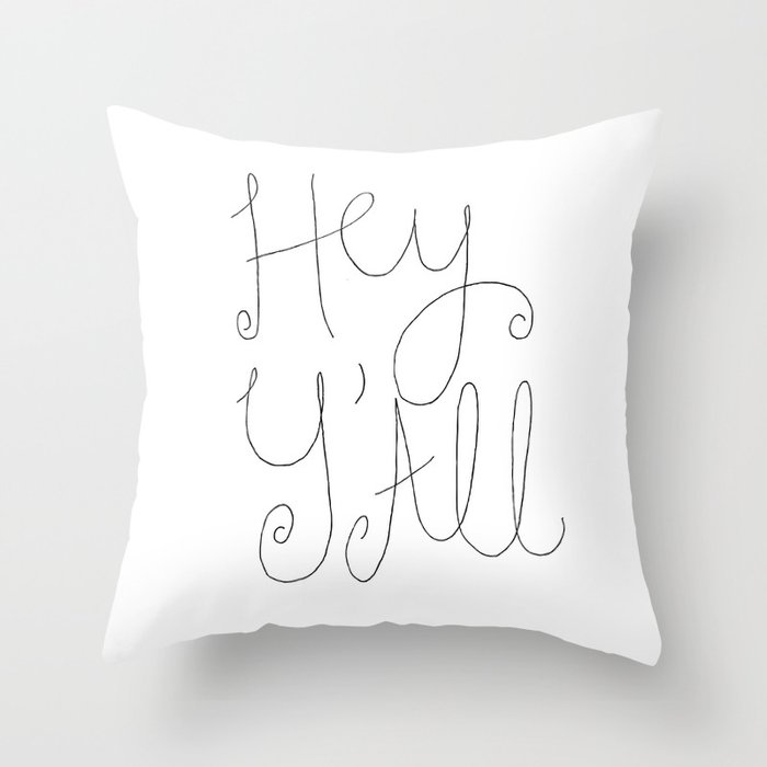 Hey Y All Throw Pillow By Rachelwinkelman Society6