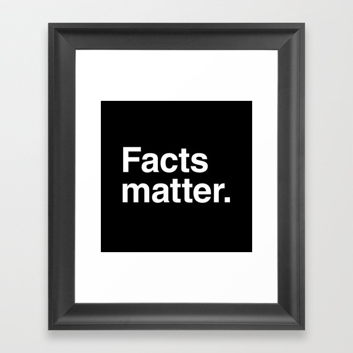 Facts matter. (White text) Framed Art Print