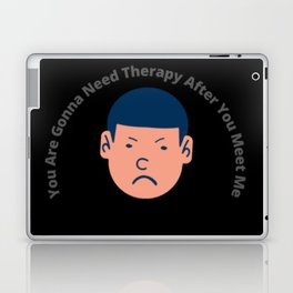 You Are Gonna Need Therapy After You Meet Me Laptop Skin