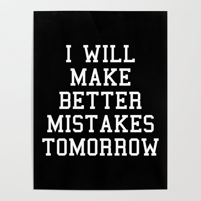 Make Better Mistakes Tomorrow Funny Sarcasm Quote Poster