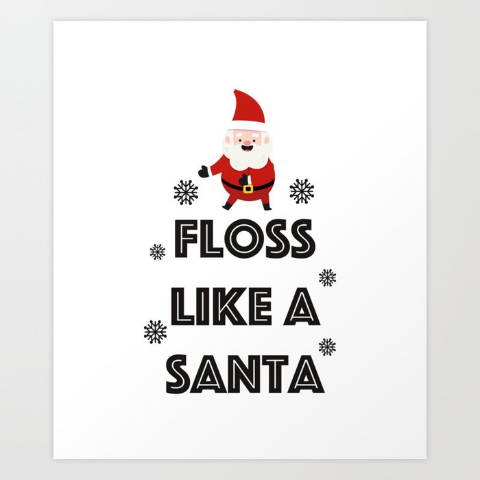 Floss Like A Santa Dance Funny Christmas Art Print By Magnum Society6 Christmas is the time to be jolly, and there's nothing jollier than unsplash's collection of christmas images. floss like a santa dance funny christmas art print by magnum