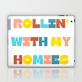 Rollin' with my homies Laptop Skin