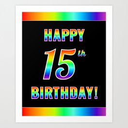 [ Thumbnail: Fun, Colorful, Rainbow Spectrum “HAPPY 15th BIRTHDAY!” Art Print ]
