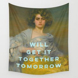 Will Get It Together Tomorrow Wall Tapestry