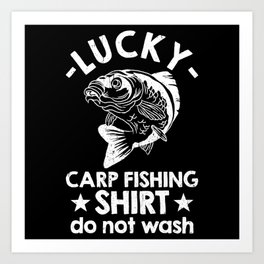 Lucky Carp Fishing Shirt Do Not Wash Art Print | Giftangler, Bestangler, Anglerpicture, Carpwhisperer, Mirrorcarp, Graphicdesign, Funnycarp, Mirrorcarpangler, Hobbyangler, T Shirtangler 