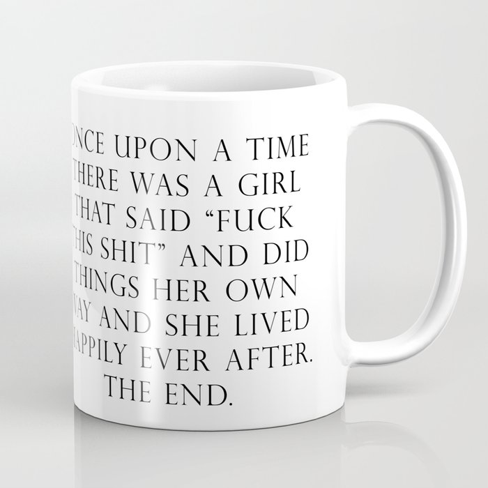 Once upon a time she said fuck this Kaffeebecher | Graphic-design, Typografie, Fuck-this-shit, Once-upon-a-time, Feministin, Feminismus, Weiblich, Girlboss, Mädchen, The-future-is-female