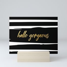 Hello Gorgeous, Gold, Black and White Print Mini Art Print