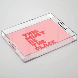 This Must Be The Place Acrylic Tray