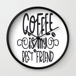 Coffee is My Best Friend Coffee Wall Clock