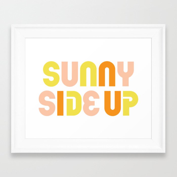 "Sunny Side Up" Cute, Colorful & Happy Typography Design Framed Art Print