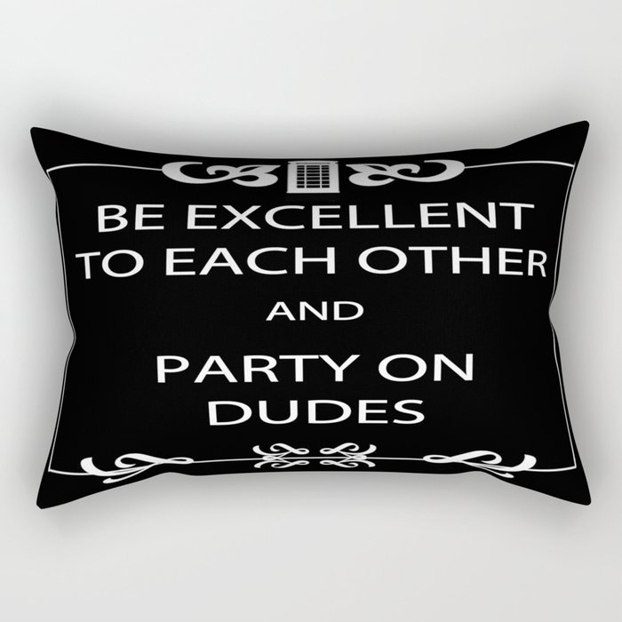 Be Excellent Rectangular Pillow