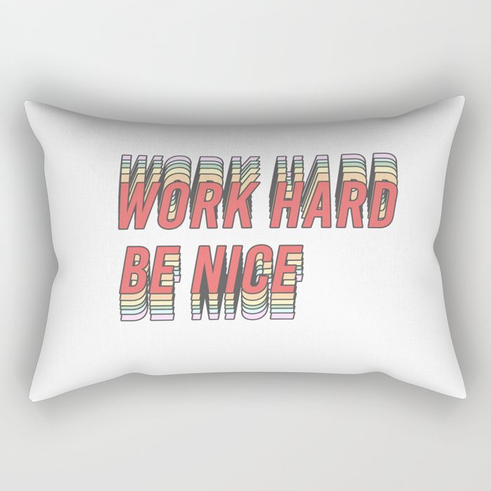 work hard be nice Rectangular Pillow