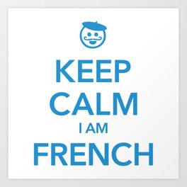 KEEP CALM I AM FRENCH Art Print