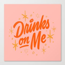 Drinks On Me Canvas Print