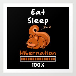 Eat Sleep Hibernation 100 Art Print
