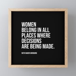Women belong in all places where decisions are being made. Framed Mini Art Print