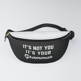 Not You Grammar Funny Quote Fanny Pack