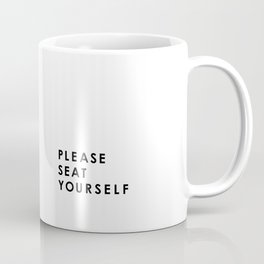 Please Seat Yourself  Coffee Mug