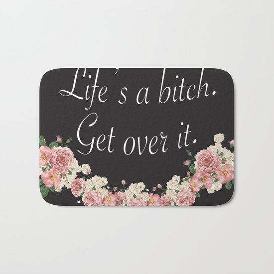 Life's a bitch Bath Mat