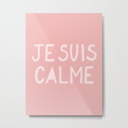 JE SUIS CALME (I Am Calm) Hand Lettering Metal Print | Curated, Digital, Iamcalm, France, Mantra, Francais, Handlettering, Motivational, Typography, Calligraphy 