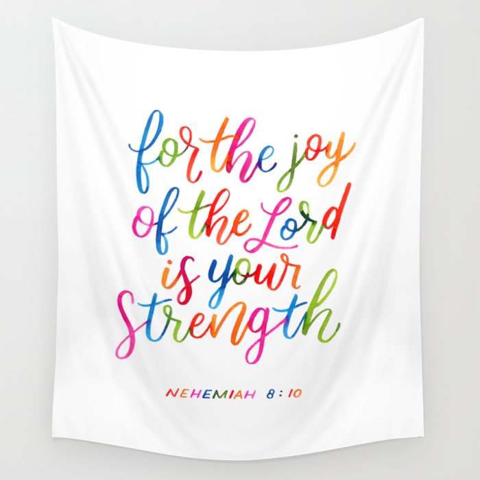 For the joy of the Lord is your strength Wall Tapestry