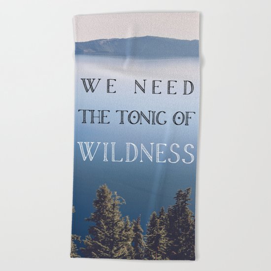 The Tonic of Wildness Beach Towel