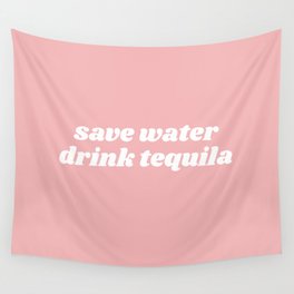 save water drink tequila Wall Tapestry