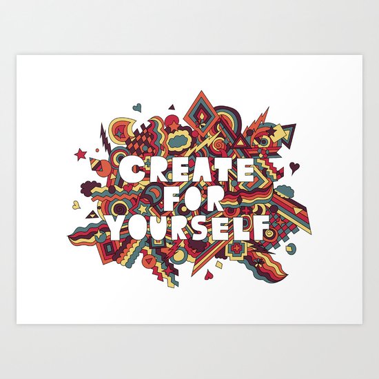 Create For Yourself (2) Art Print