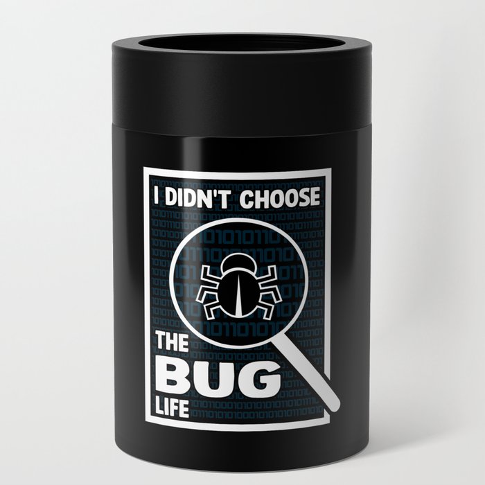 I Didn't Choose The Bug Life Can Cooler