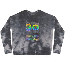 [ Thumbnail: 30th Birthday - Fun Rainbow Spectrum Gradient Pattern Text, Bursting Fireworks Inspired Background Crewneck Sweatshirt ]