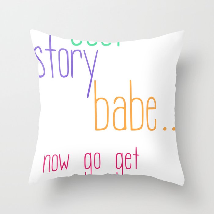 Cool Story Babe... Throw Pillow