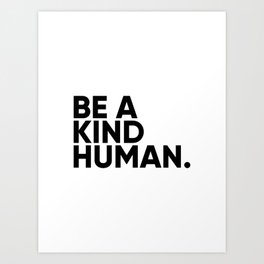 Be A Kind Human | Inspirational Art Print