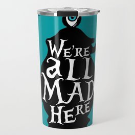 "We're all MAD here" - Alice in Wonderland - Teapot - 'Alice Blue' Travel Mug